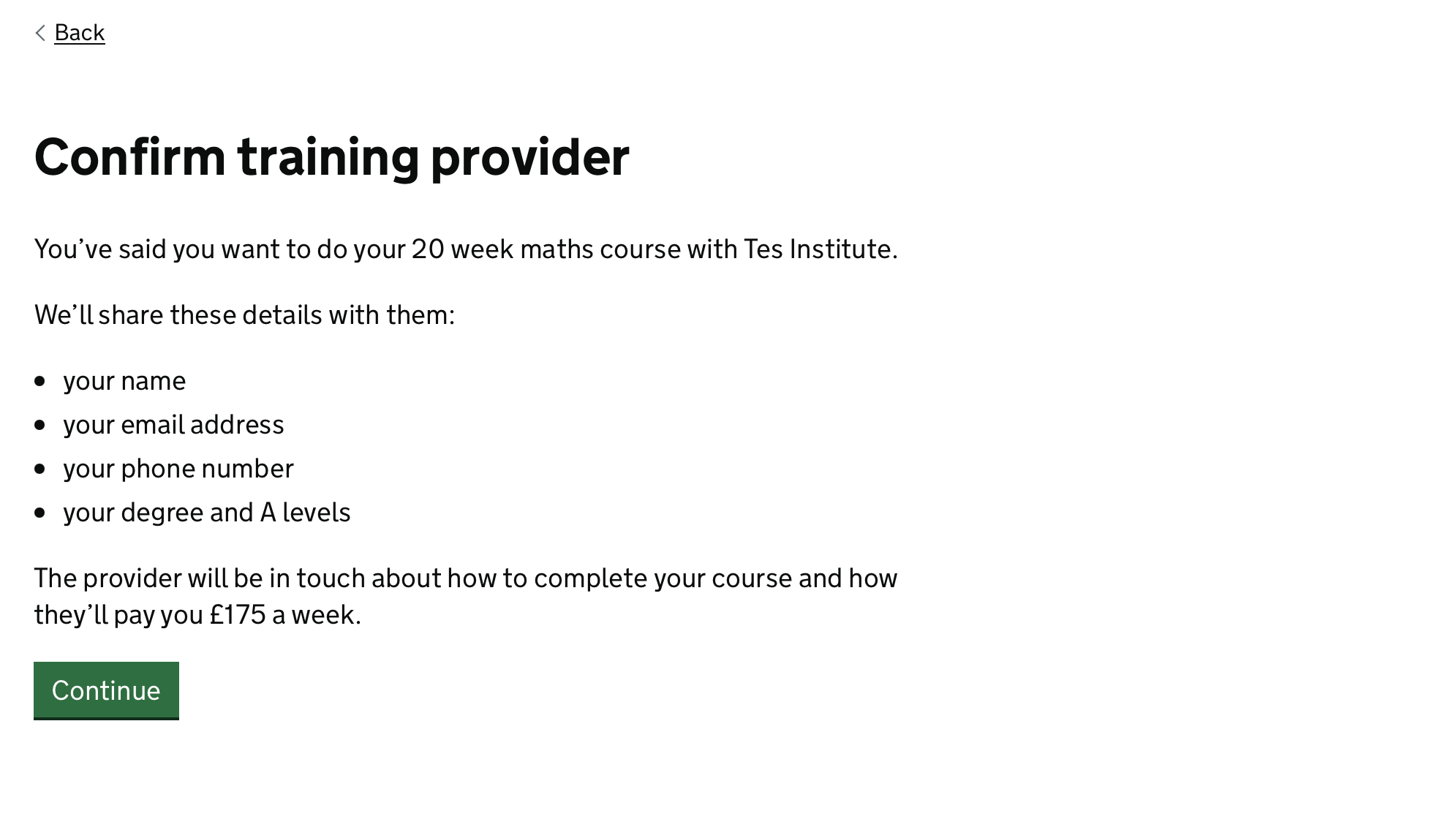 Screenshot with the heading 'Confirm training provider'. This is followed by content tellng the user what information we will share with the SKE provider which includes their name, email address, phone number and degree and A levels. It then says the provider will contact the user followed by a green 'Continue' button.