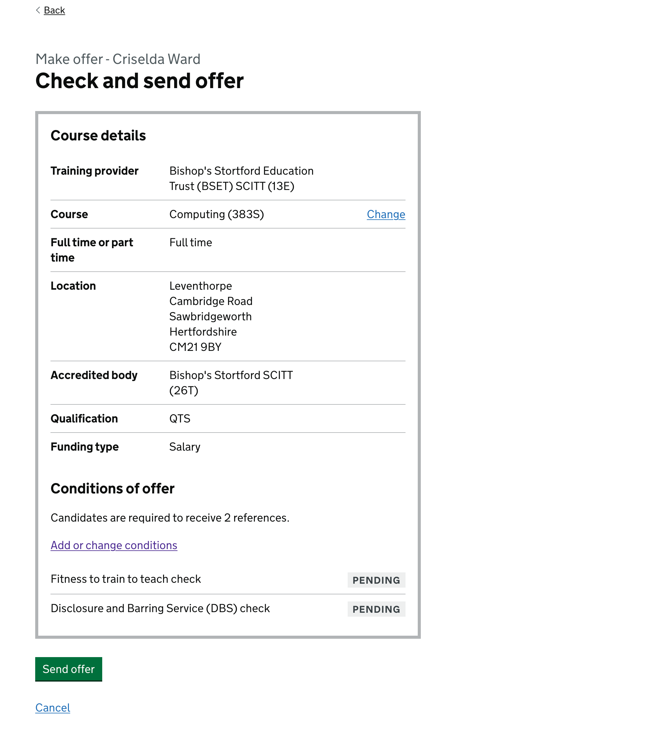 Screenshot of a page with the title ‘Check and send offer’. It includes a box with course details and the conditions of offer. The course details include training provider, course, full time or part time, location, accredited bodt, qualification and funding type. The conditions of offer section mentions that the candidate needs 2 references. It has a link to add or change conditions, followed by the conditions for this offer. At the bottom of the page is a send offer button and a cancel link.