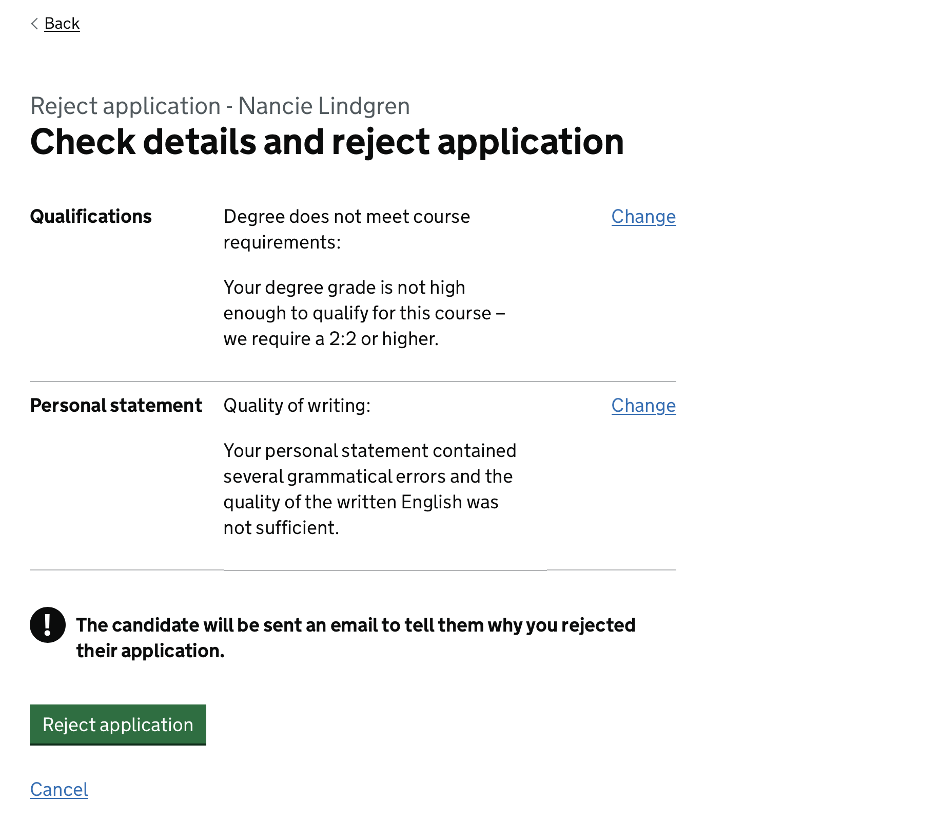 Screenshot of a page with the heading ’Check details and reject application’ followed by a table containing 2 reasons with the headings ‘Qualifications’ and ‘Personal statement’, the content of those rejections, and links labelled ‘Change’. Below this is a warning icon with the text ‘The candidate will be sent an email to tell them why you rejected their application’. Below this is a green button labelled ‘Reject application’