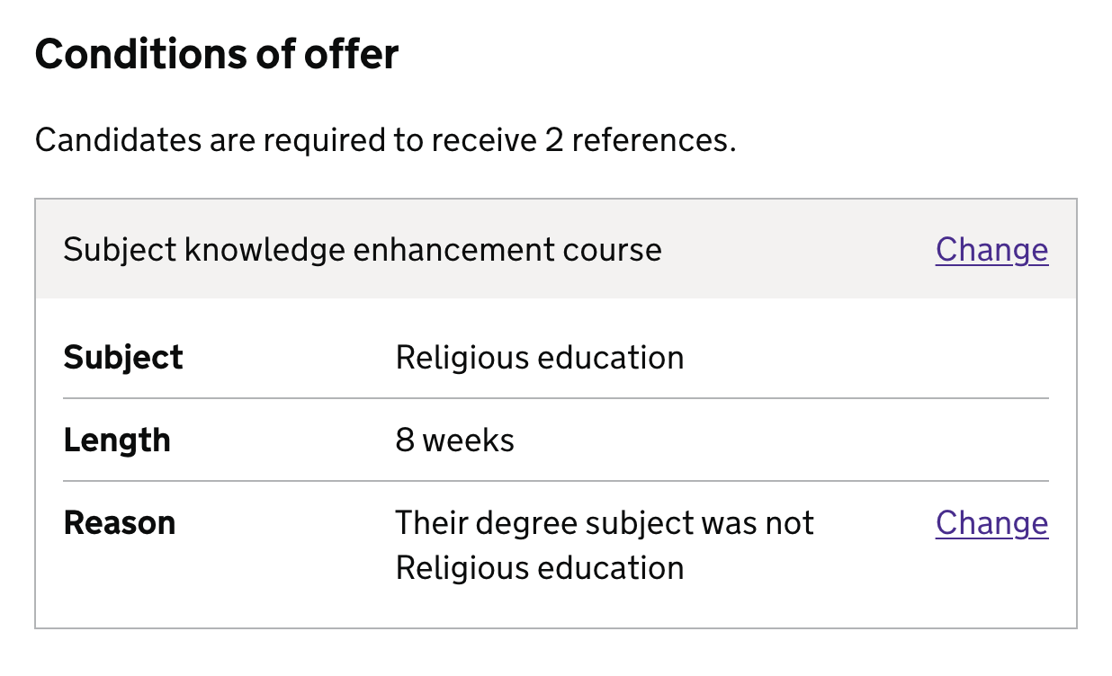 Screenshot showing table with the heading ‘Subject knowledge enhancement course’ with rows for Subject, Length and Reason. The subject is Religious Education and the Length is 8 weeks. Only the Reason row has a change link.