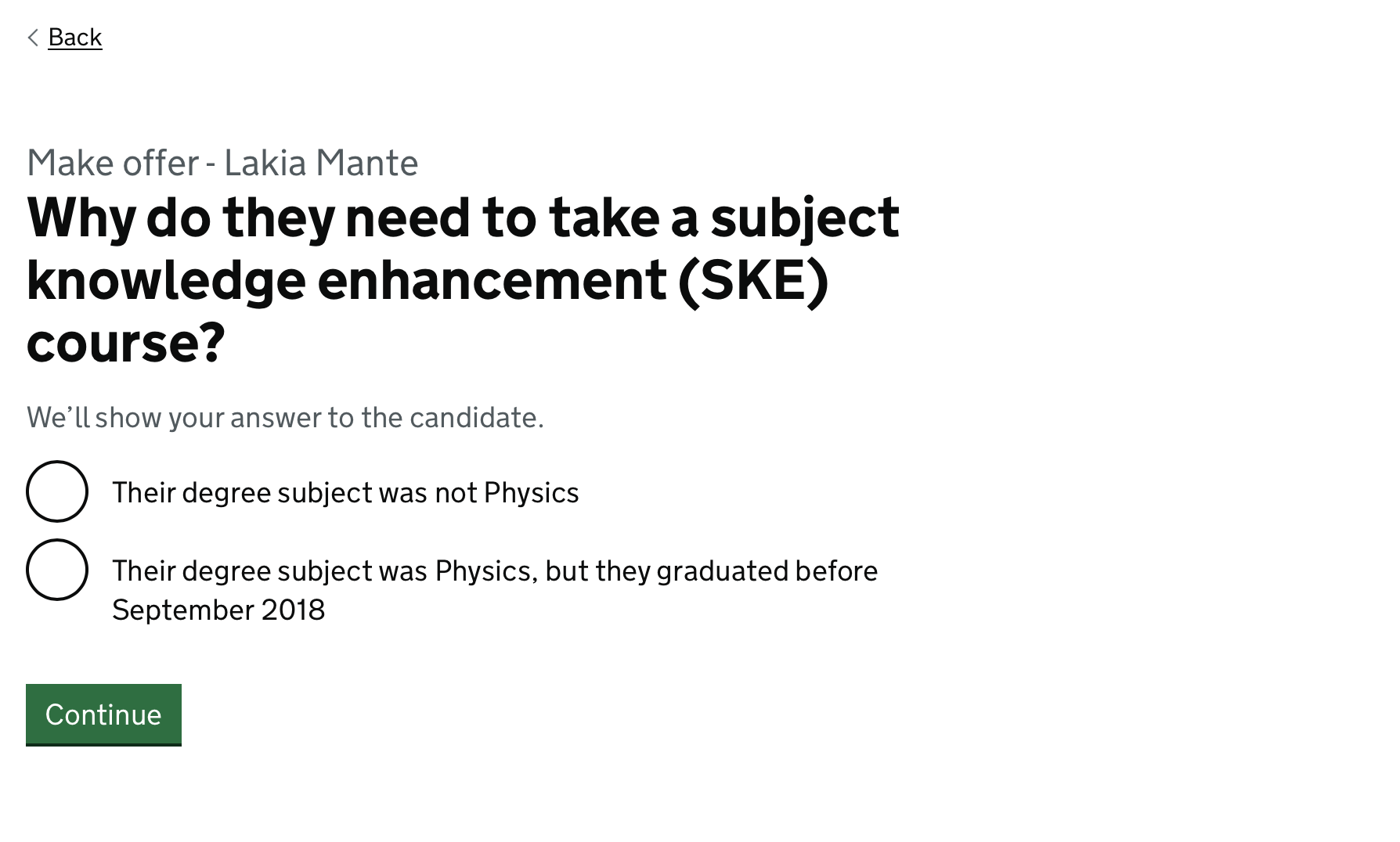 Screenshot with the heading ‘Why do they need to take a subject knowledge enhancement (SKE) course?’ with radio button answers for ‘They degree was not Physics’ and ‘Their degree subject was Physics but they graduated before September 2018’.